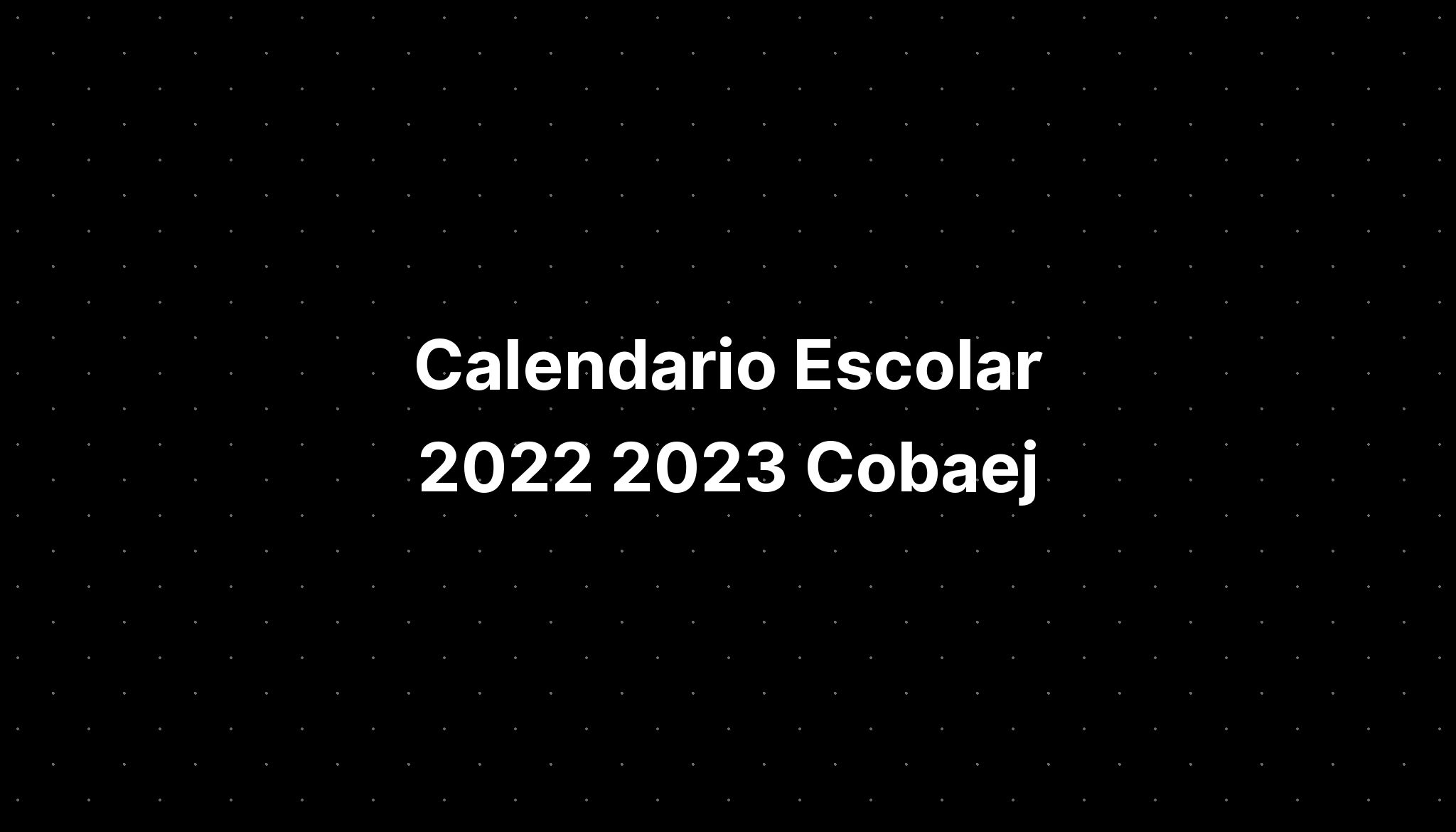 Calendario Escolar 2022 2023 Cobaej IMAGESEE